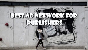 Best Ad Network For Publishers